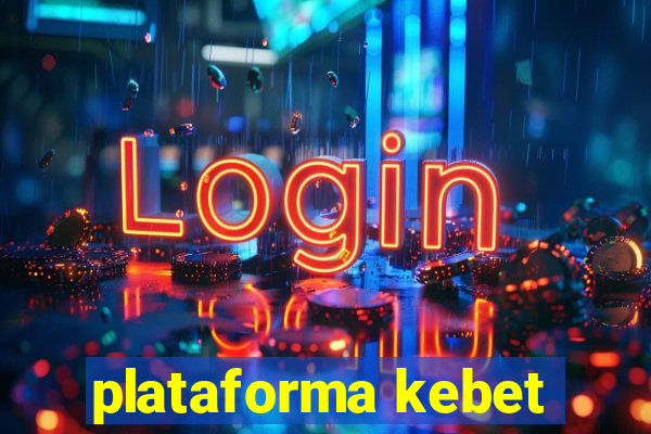 plataforma kebet